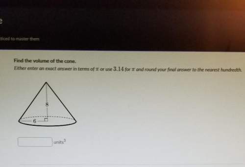 Find the volume of the cone, read the directions