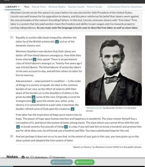 Describe how lincoln contrasts “free labor” with slave labor to further the purpose of his speech. c