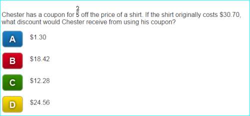 Chester has a coupon for 2\5 off the price of a shirt. if the shirt originally costs $30.70, what di