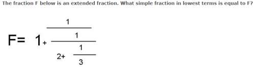 The fraction f below is an extended fraction. what simple fraction in lowest terms is equal to f?