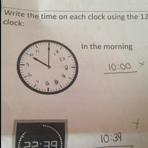 Were these answers right? it not explain why xx it's meant to be in12 hour clock