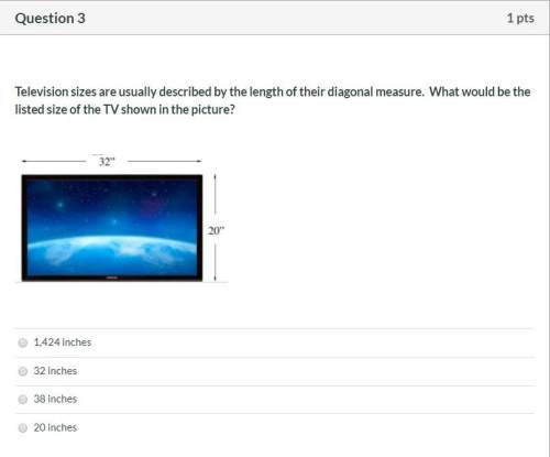 Television sizes are usually described by the length of their diagonal measure. what would be the li