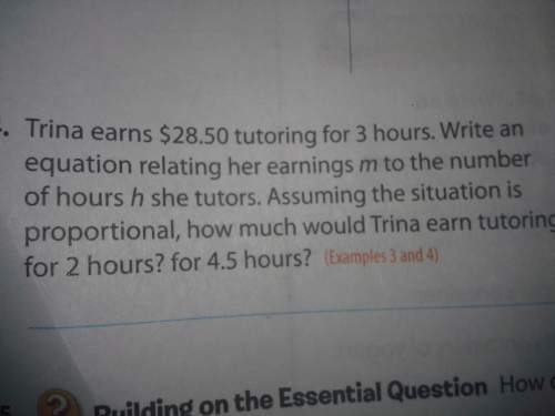 Trina earns $28.50 tutoring for 3 hours. write an equation relating her earings m to the number of h