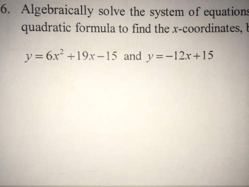 Algebraically solve the system of equations shown below. note that you can use either factoring or t