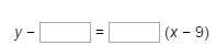 Complete the equation for the linear function whose graph contains the points  (9, 7) and (4,