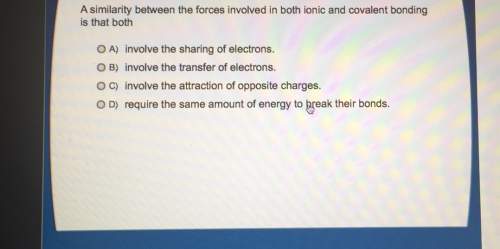 Asimilarity between the forces involved in both ionic and covalent bondingis that botho a) involve t