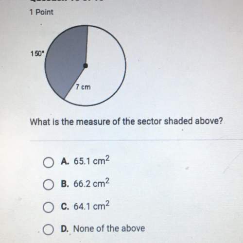 what is the measure of the sector shaded above?  o a. 65.1 cm2 o b. 66.2 cm