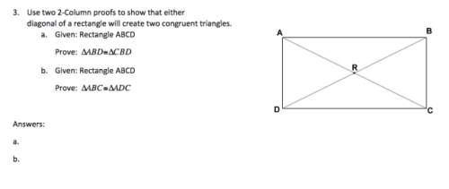 Use two 2-column proofs to show that either diagonal of a rectangle will create two congruent triang