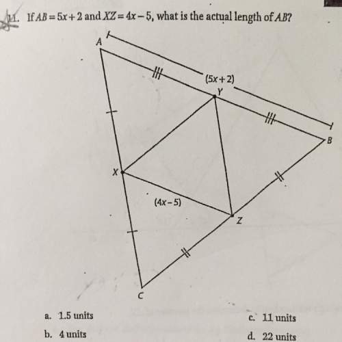If ab =5x+2 and xz =4x-5 what is the actual length of ab