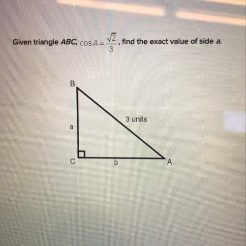 Given triangle abc, cos a = sqrt2 /3 find the exact value of side a 1 2 sqrt