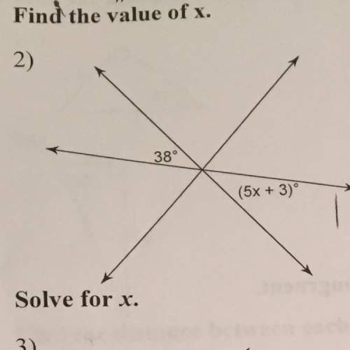 Find the value of x and explain how you got the answer