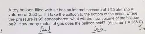 Atoy balloon filled with air has an internal pressure of 1.25 atm and avolume of 2.50 l. if i take t