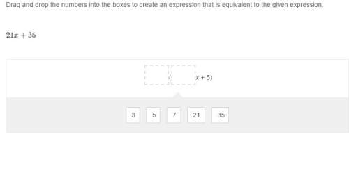 What is the answer to the question?  drag and drop the numbers into the boxes to create