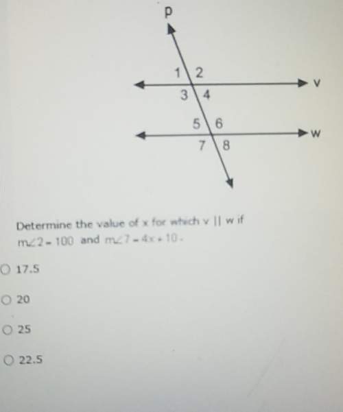 Determine the valie of x for which v || w if m2 =100 and. m7 =4x+10