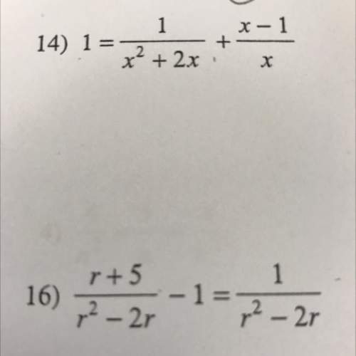 How to do both 14) and 16) b/c i have no idea. it is solving rational equations.