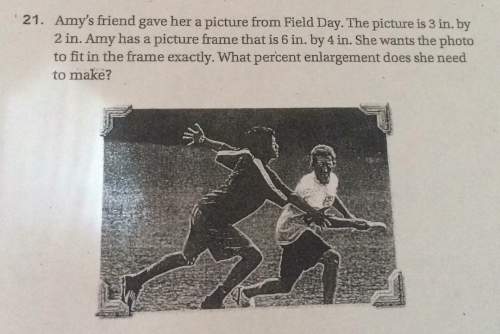 21. amy's friend gave her a picture from field day. the picture is 3 in.by 2 in. amy has a picture f
