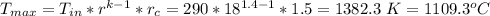 T_{max}=T_{in}*r^{k-1}*r_c=290*18^{1.4-1}*1.5=1382.3\ K=1109.3^oC