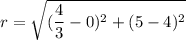 r = \sqrt{(\dfrac{4}{3} - 0)^2 + (5 - 4)^2}