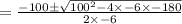 = \frac{-100\pm\sqrt{100^2-4\times -6\times -180}}{2\times -6}$