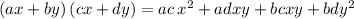 (ax+by)\,(cx+dy)= ac\,x^2+adxy+bcxy+bdy^2