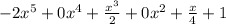 - 2x^5+ 0x^{4} +  \frac{x^3}{2} +0x^{2}+\frac{x}{4}  + 1