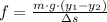 f = \frac{m \cdot g \cdot (y_{1}-y_{2})}{\Delta s}