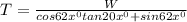 T = \frac{W}{cos62x^{0} tan20x^{0}+sin62x^{0}  }