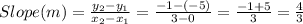 Slope(m)=\frac{y_2-y_1}{x_2-x_1}=\frac{-1-(-5)}{3-0}=\frac{-1+5}{3}=\frac{4}{3}