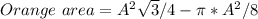 Orange\ area  = A^2\sqrt{3}/4  - \pi*A^2/8