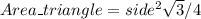 Area\_triangle = side^2\sqrt{3}/4