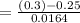 = \frac{(0.3) - 0.25}{0.0164}