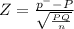 Z = \frac{p^{-}  -P}{\sqrt{\frac{P Q}{n} } }