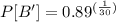 P[B'] = 0.89^{(\frac{1}{30})}