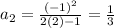 a_{2} = \frac{(-1)^{2} }{2(2)-1} = \frac{1}{3}