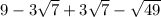 9-3\sqrt{7} +3\sqrt{7}-\sqrt{49}