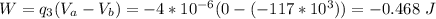 W=q_3(V_a - V_b)=-4*10^{-6}(0-(-117*10^3))=-0.468\ J