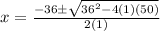 x = \frac{-36 \pm \sqrt{36^2-4(1)(50)}}{2(1)}