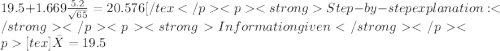 19.5+1.669\frac{5.2}{\sqrt{65}}=20.576[/texStep-by-step explanation:Information given[tex]\bar X=19.5