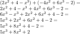 (2x^2+4-x^3)+(-4x^2+6x^3-2)=\\2x^2+4-x^3+4x^2+6x^3-2=\\6x^3-x^3+2x^2+6x^2+4-2=\\5x^3+2x^2+6x^2+4-2=\\5x^3+8x^2+4-2=\\5x^3+8x^2+2