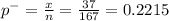 p^{-}  = \frac{x}{n} = \frac{37}{167} = 0.2215