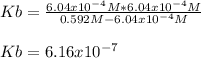 Kb=\frac{6.04x10^{-4}M*6.04x10^{-4}M}{0.592M-6.04x10^{-4}M}\\ \\Kb=6.16x10^{-7}