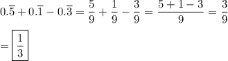 0.\overline{5}+0.\overline{1}-0.\overline{3}=\dfrac{5}{9}+\dfrac{1}{9}-\dfrac{3}{9}=\dfrac{5+1-3}{9}=\dfrac{3}{9}\\\\=\boxed{\dfrac{1}{3}}
