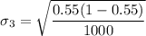 $ \sigma_3 =  \sqrt{\frac{0.55(1-0.55)}{1000} } $
