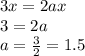 3x=2ax\\3=2a\\a=\frac{3}{2}=1.5