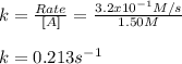 k=\frac{Rate}{[A]}=\frac{3.2x10^{-1}M/s}{1.50M}\\  \\k=0.213s^{-1}