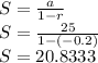 S=\frac{a}{1-r}\\S=\frac{25}{1-(-0.2)}\\S=20.8333