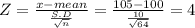Z = \frac{x-mean}{\frac{S.D}{\sqrt{n} } } = \frac{105-100}{\frac{10}{\sqrt{64} } } =  4