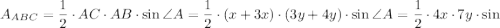A_{ABC}=\dfrac{1}{2}\cdot AC\cdot AB\cdot \sin\angle A=\dfrac{1}{2}\cdot (x+3x)\cdot (3y+4y)\cdot \sin\angle A=\dfrac{1}{2}\cdot 4x\cdot 7y\cdot \sin\angleA