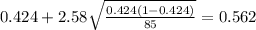 0.424 + 2.58\sqrt{\frac{0.424(1-0.424)}{85}}=0.562