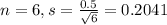 n = 6, s = \frac{0.5}{\sqrt{6}} = 0.2041